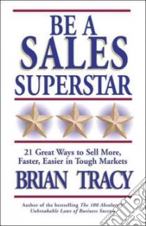 Be a Sales Superstar libro in lingua di Tracy Brian