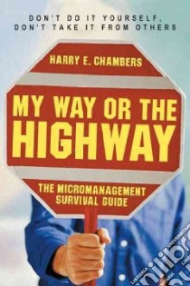 My Way Or The Highway libro in lingua di Chambers Harry E.