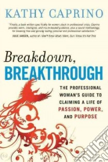 Breakdown, Breakthrough libro in lingua di Caprino Kathy