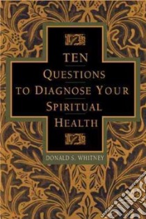 10 Questions to Diagnose Your Spiritual Health libro in lingua di Whitney Donald S.