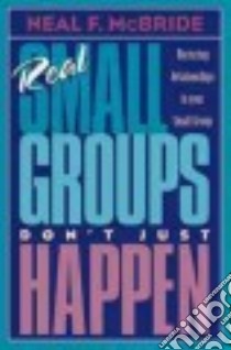 Real Small Groups Just Don't Happen libro in lingua di McBride Neal F.