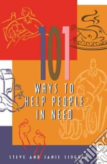 101 Ways to Help People in Need libro in lingua di Sjogren Steve, Sjogren Janie