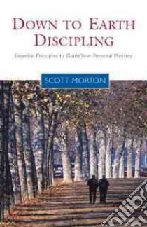 Down to Earth Discipling libro in lingua di Morton Scott