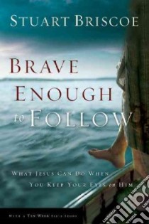 Brave Enough to Follow libro in lingua di Briscoe Stuart, Briscoe D. Stuart