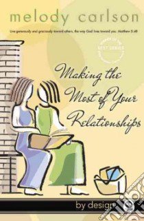 Making The Most Of Your Relationships libro in lingua di Carlson Melody