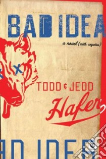 Bad Idea libro in lingua di Hafer Todd, Hafer Jedd