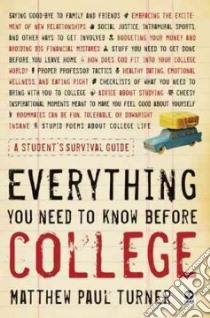 Everything You Need to Know Before College libro in lingua di Turner Matthew Paul