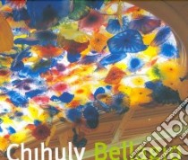 Chihuly Bellagio libro in lingua di Chihuly Dale, Batty Theresa (PHT), Chappell Shaun (PHT), Garoutte Claire (PHT), Johnson Russell (PHT)