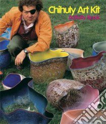 Chihuly Art Kit Activity Book libro in lingua di Chihuly Dale