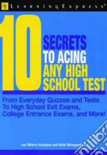 10 Secrets to Acing Any High School Test libro in lingua di Brainerd Lee Wherry, Winegardner Ricki