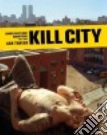 Kill City libro in lingua di Thayer Ash, Morales Frank (INT), Wakefield Stacy (EDT), Cohen Craig (EDT), Luckman Will (EDT)