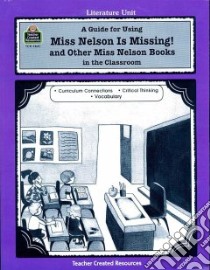 A Guide For Using Miss Nelson Is Missing! and Other Miss Nelson Books in the Classroom libro in lingua di Bolte Mary