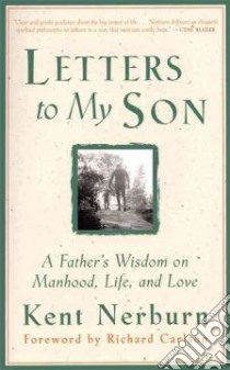Letters to My Son libro in lingua di Nerburn Kent