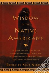 The Wisdom of the Native Americans libro in lingua di Nerburn Kent (EDT)