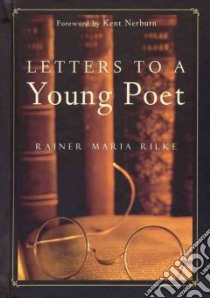 Letters to a Young Poet libro in lingua di Rilke Rainer Maria, Burnham Joan M. (TRN), Nerburn Kent (FRW), Kappus Franz Xaver