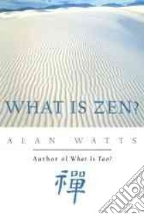 What Is Zen? libro in lingua di Watts Alan