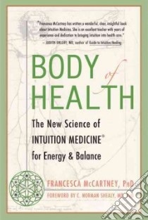 Body Of Health libro in lingua di Mccartney Francesca, Shealy C. Norman (FRW)