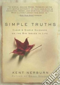 Simple Truths libro in lingua di Nerburn Kent