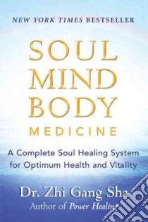 Soul Mind Body Medicine libro in lingua di Sha Zhi Gang