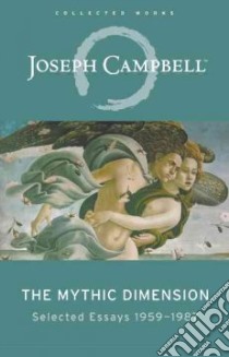 The Mythic Dimension libro in lingua di Campbell Joseph, Van Couvering Antony (EDT)