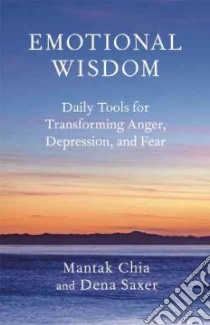 Emotional Wisdom libro in lingua di Chia Mantak, Saxer Dena
