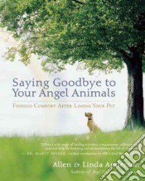 Saying Goodbye to Your Angel Animals libro in lingua di Anderson Allen, Anderson Linda