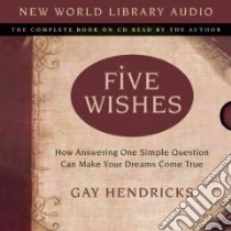 Five Wishes (CD Audiobook) libro in lingua di Hendricks Gay