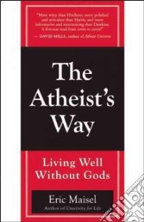 The Atheist's Way libro in lingua di Maisel Eric