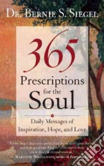 365 Prescriptions for the Soul libro in lingua di Siegel Bernie S.