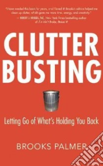 Clutter Busting libro in lingua di Palmer Brooks