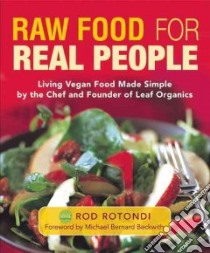 Raw Food for Real People libro in lingua di Rotondi Rod, Beckwith Michael Bernard (FRW)