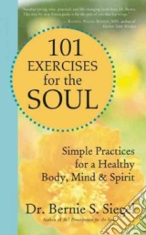 101 Exercises for the Soul libro in lingua di Siegel Bernie S.