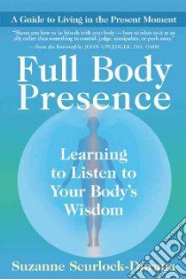 Full Body Presence libro in lingua di Scurlock-durana Suzanne, Upledger John (FRW)