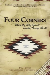 Four Corners — Where the Holy Spirit Touches Navajo Hearts libro in lingua di Sager Stan, Yazzie Fred W. (FRW)