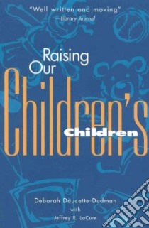 Raising Our Children's Children libro in lingua di Doucette Deborah J., Lacure Jeffrey R.