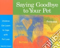 Saying Goodbye to Your Pet libro in lingua di Heegaard Marge Eaton