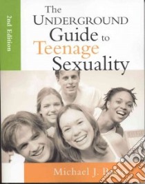 The Underground Guide to Teenage Sexuality libro in lingua di Basso Michael J.