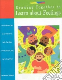 Drawing Together to Learn About Feelings libro in lingua di Heegaard Marge Eaton
