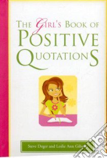 The Girl's Book of Positive Quotations libro in lingua di Deger Steve