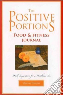 The Positive Portions Food & Fitness Journal libro in lingua di Hammer Shannon
