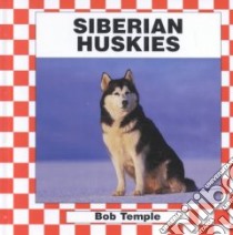 Siberian Huskies libro in lingua di Temple Bob