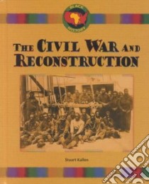 The Civil War and Reconstruction libro in lingua di Kallen Stuart A.