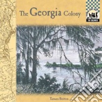 The Georgia Colony libro in lingua di Britton Tamara L.