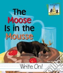 The Moose Is in the Mousse libro in lingua di Scheunemann Pam