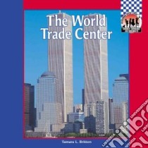 The World Trade Center libro in lingua di Britton Tamara L.