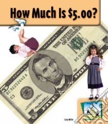 How Much Is $5.00? libro in lingua di Molter Carey