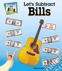 Let's Subtract Bills libro in lingua di Doudna Kelly