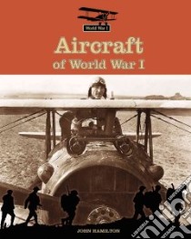 Aircraft of World War I libro in lingua di Hamilton John