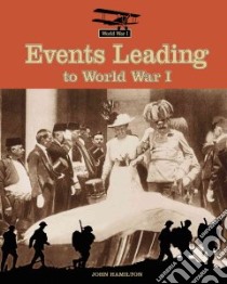 Events Leading to World War I libro in lingua di Hamilton John