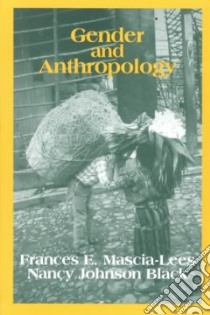 Gender and Anthropology libro in lingua di Mascia-Lees Frances E., Black Nancy Johnson